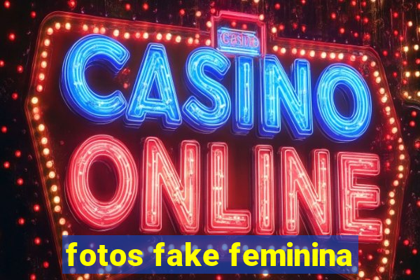 fotos fake feminina